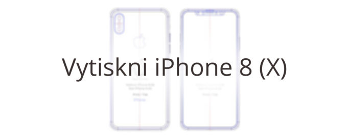 Exkluzivně – Vytiskněte si iPhone 8 (iPhone X)