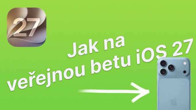 Jan Březina – Vyplatí se instalovat veřejná beta iOS 27? A jak na to?